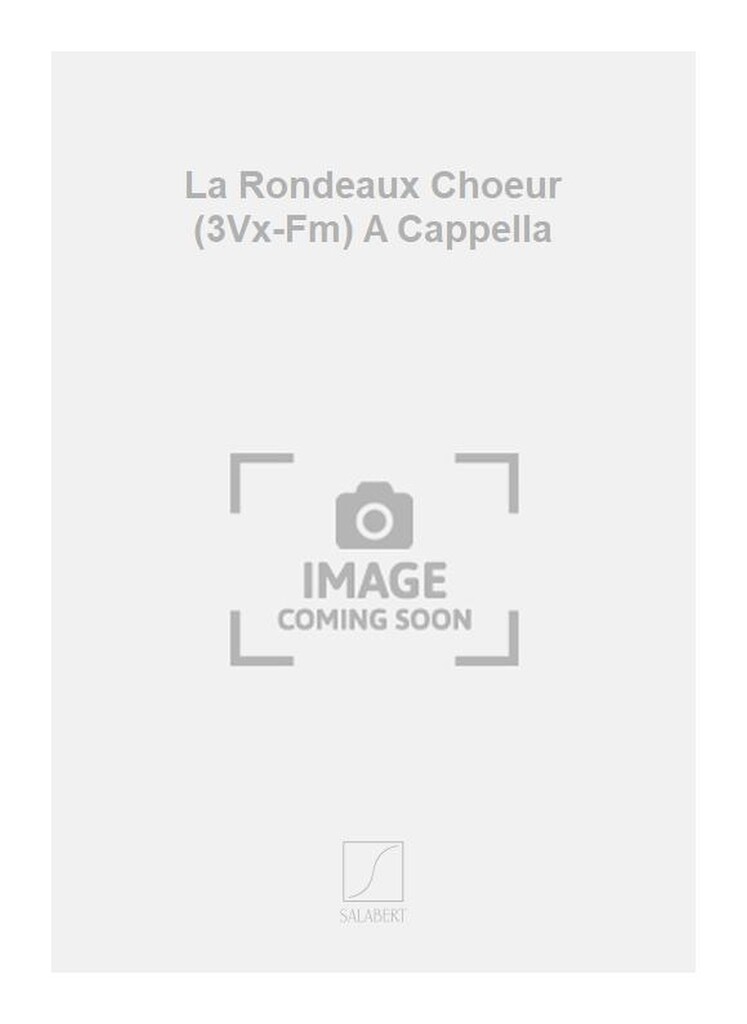 La Rondeaux Choeur (3Vx-Fm) A Cappella